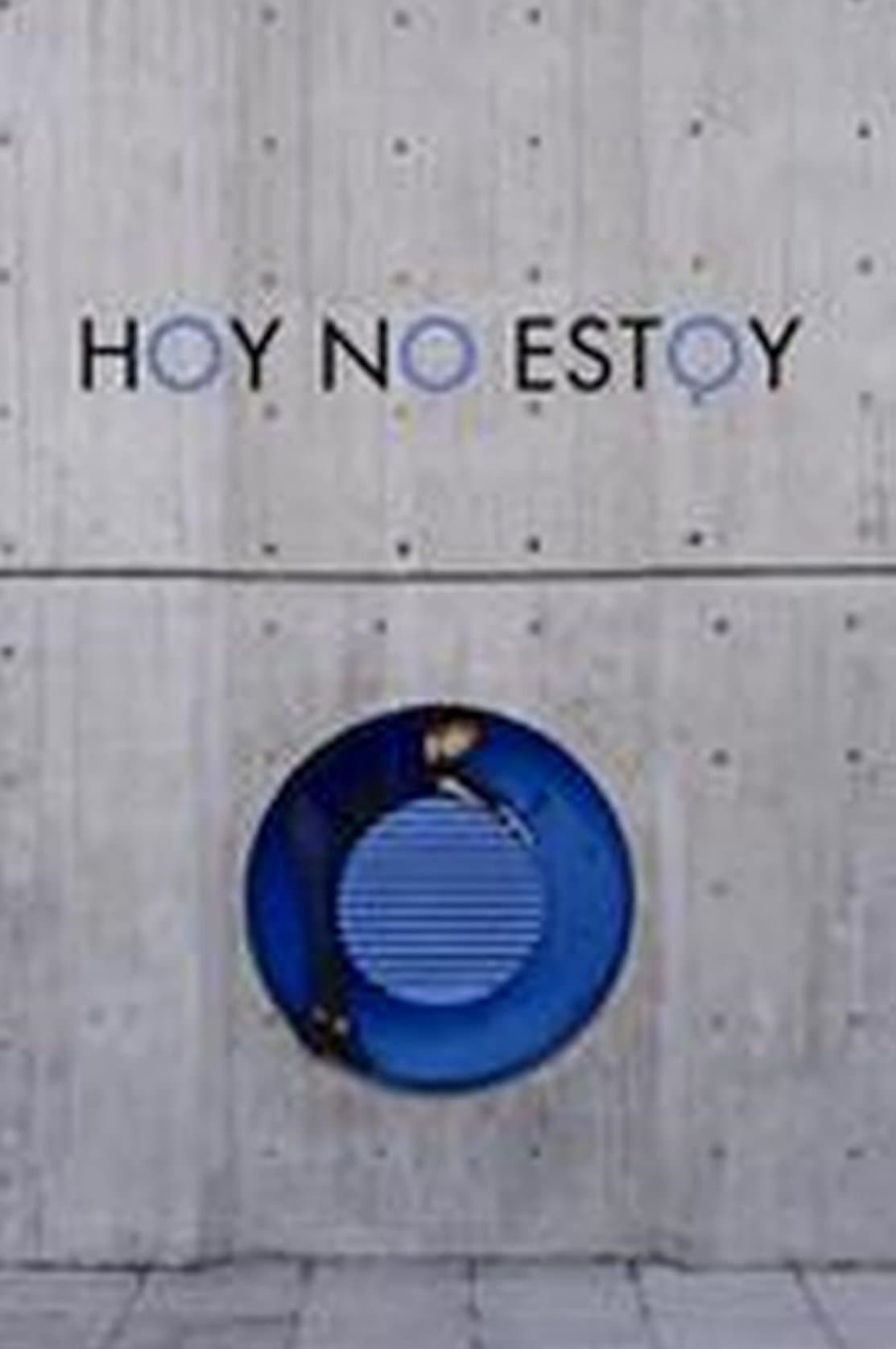Hoy no estoy poster
