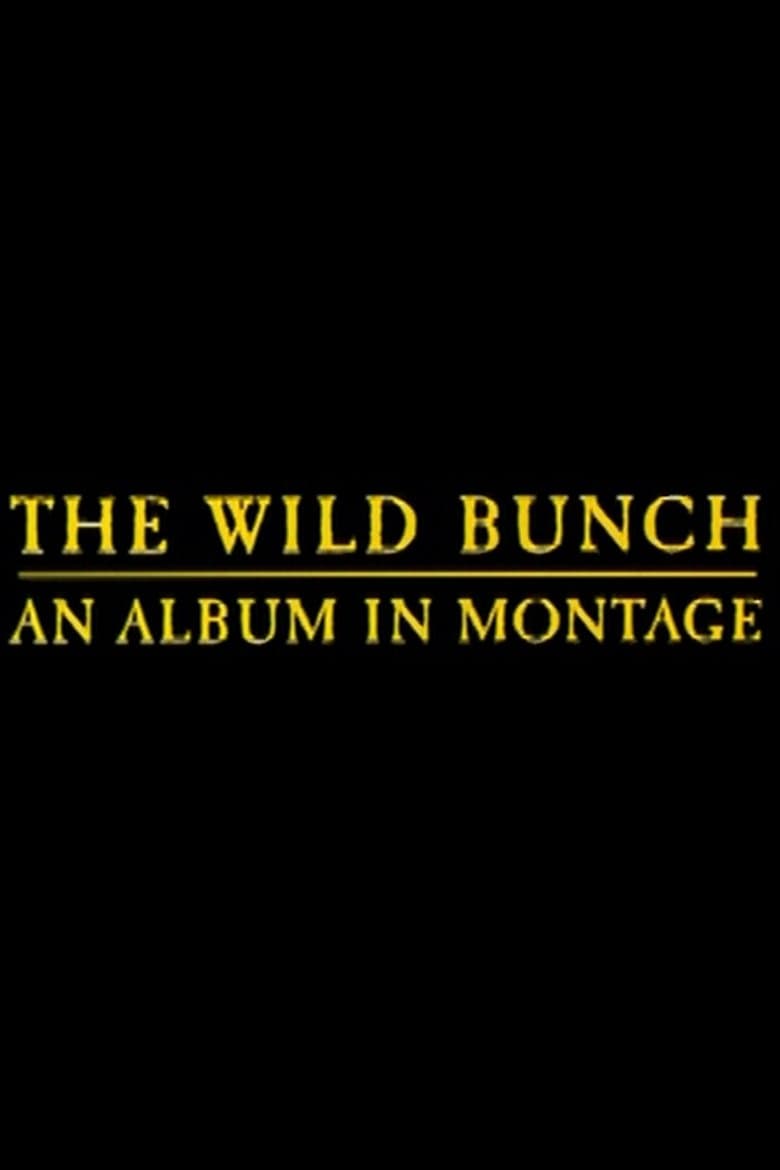 The Wild Bunch: An Album in Montage poster
