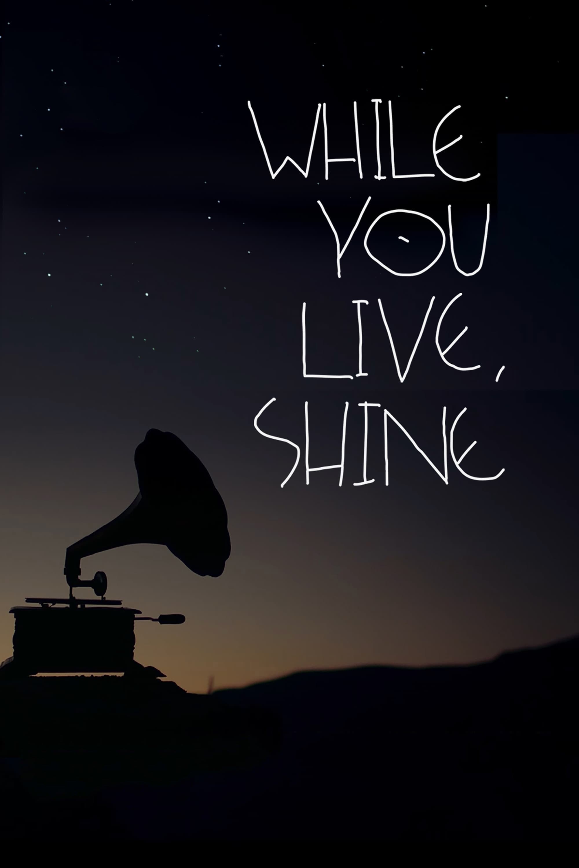 While You Live, Shine poster